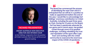 Richard Freudenstein, Cricket Australia Non-Executive Director and Interim Chair on Earl Eddings' resignation from the position of Cricket Australia Chair the eve of the annual general meeting