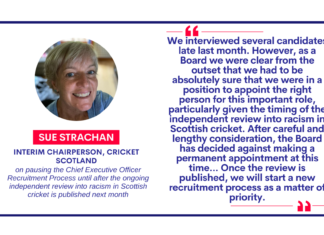 Sue Strachan, Interim Chairperson, Cricket Scotland on pausing the Chief Executive Officer Recruitment Process until after the ongoing independent review into racism in Scottish cricket is published next month