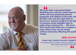Mike Gatting, Chair, MCC World Cricket Committee on renewing calls for measures aimed at speeding up the pace of play, particularly in Test matches